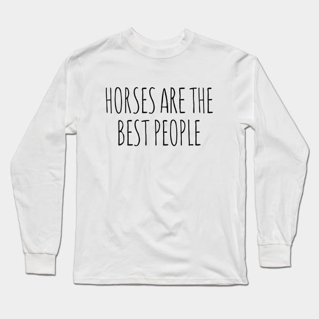 Horses are the best people Long Sleeve T-Shirt by wanungara